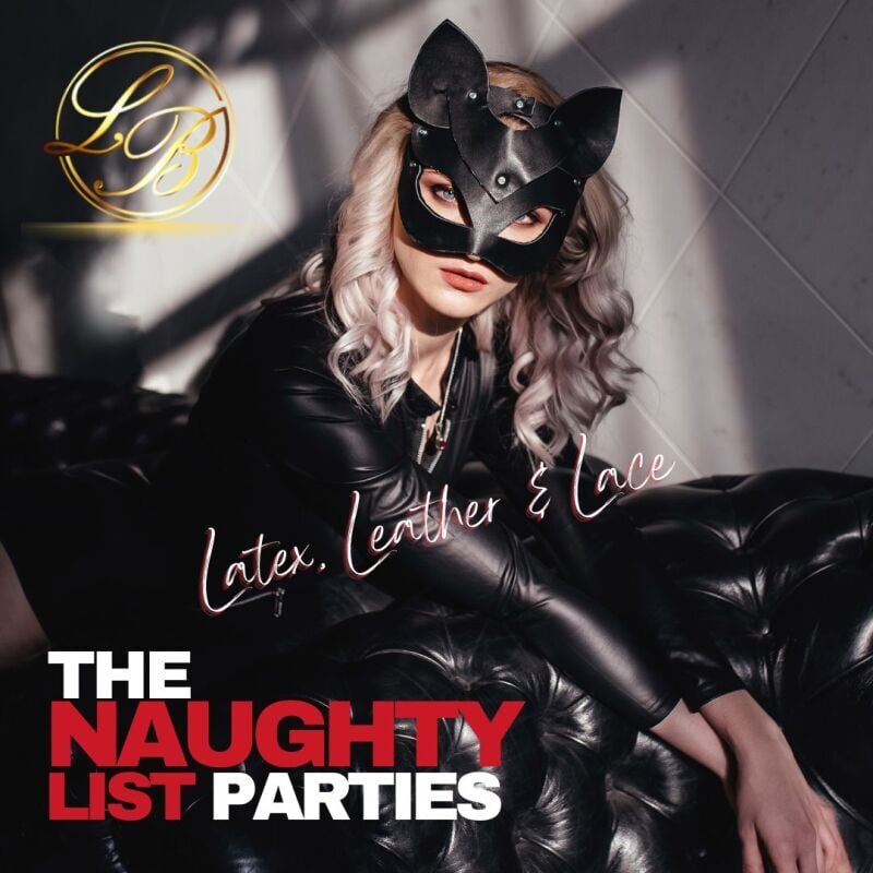 THE NAUGHTY LIST – LATEX, LEATHER & LACE